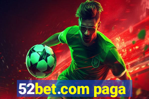 52bet.com paga